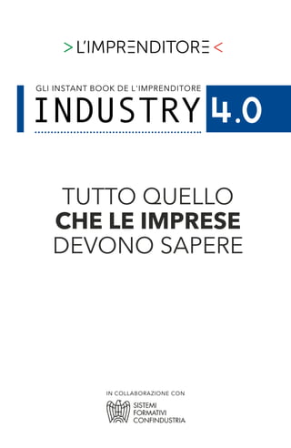 TUTTO QUELLO
CHE LE IMPRESE
DEVONO SAPERE
IN COLLABORAZIONE CON
 