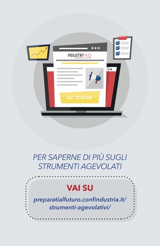 52
preparatialfuturo.confindustria.it/
strumenti-agevolativi/
PER SAPERNE DI PIÙ SUGLI
STRUMENTI AGEVOLATI
VAI SU
 