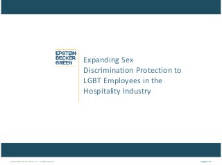© 2018 Epstein Becker & Green, P.C. | All Rights Reserved. ebglaw.com
Expanding Sex
Discrimination Protection to
LGBT Empl...