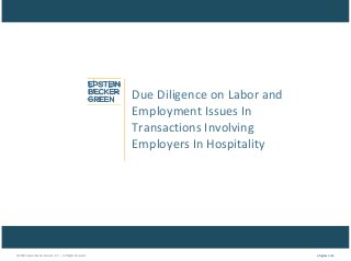 © 2018 Epstein Becker & Green, P.C. | All Rights Reserved. ebglaw.com
Due Diligence on Labor and
Employment Issues In
Tran...
