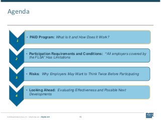 © 2018 Epstein Becker & Green, P.C. | All Rights Reserved. | ebglaw.com
Agenda
31
1
• PAID Program: What Is It and How Doe...