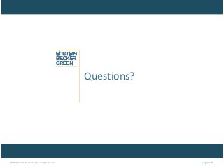 © 2018 Epstein Becker & Green, P.C. | All Rights Reserved. ebglaw.com
Questions?
 