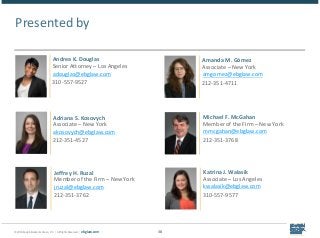 © 2018 Epstein Becker & Green, P.C. | All Rights Reserved. | ebglaw.com
Presented by
38
Andrea K. Douglas
Senior Attorney ...