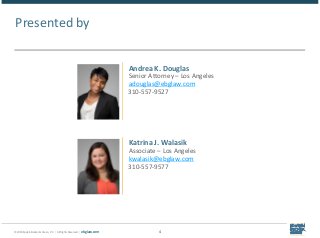 © 2018 Epstein Becker & Green, P.C. | All Rights Reserved. | ebglaw.com
Presented by
4
Andrea K. Douglas
Senior Attorney –...