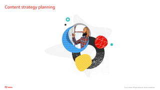 ©2021 Adobe. All Rights Reserved. Adobe Confidential.
Content strategy planning
 