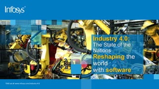 Industry 4.0:
The State of the
Nations
Reshaping the
world
with software
Visit us at www.infosys.com/industry-4-0
 