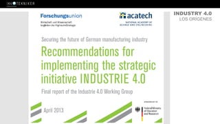 INDUSTRY 4.0
LOS ORÍGENES
 