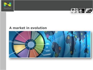 6
A market in evolution
 