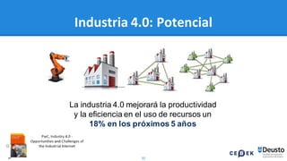 35
Industria 4.0: Potencial
La industria 4.0 mejorará la productividad
y la eficiencia en el uso de recursos un
18% en los próximos 5 años
 