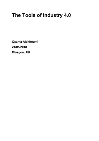 The Tools of Industry 4.0
Osama Alshhoumi
24/05/2018
Glasgow, UK
 