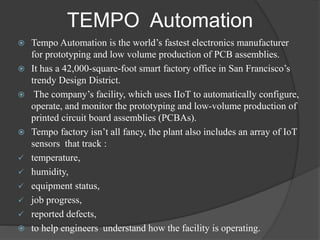 TEMPO Automation
 Tempo Automation is the world’s fastest electronics manufacturer
for prototyping and low volume product...