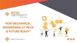 HOW MECHANICAL
ENGINEERING AT REVA
IS FUTURE READY?
 
