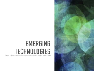 EMERGING
TECHNOLOGIES
 