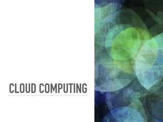CLOUD COMPUTING
 