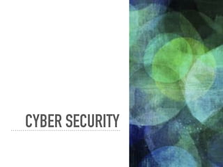 CYBER SECURITY
 
