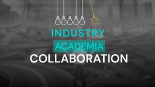 INDUSTRY
COLLABORATION
ACADEMIA
 