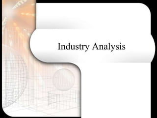 Industry Analysis
 
