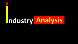 ndustry Analysis
 