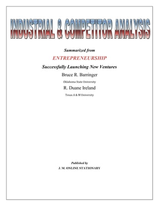 Summarized from
ENTREPRENEURSHIP
Successfully Launching New Ventures
Bruce R. Barringer
Oklahoma State University
R. Duane Ireland
Texas A & M University
Published by
J. M. ONLINE STATIONARY
 