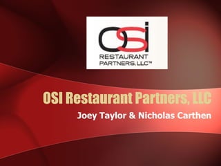 OSI Restaurant Partners, LLC Joey Taylor & Nicholas Carthen 