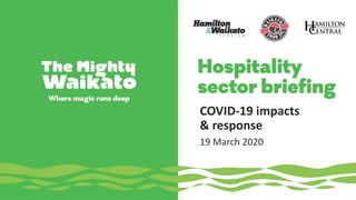 COVID-19 impacts
& response
19 March 2020
 