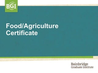 Food/Agriculture
Certificate
 