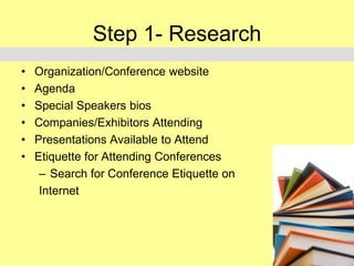 Conference Do’s
• Padfolio or
• Portfolio
– Resumes, Transcripts, Letters of
Recommendation
– Project Summary
sheets, Accomplishments, Certifications
– CSO website for more info

• Business cards
– Duplicating, QRC, LinkedIn

• Handshake
• Name Tags

 
