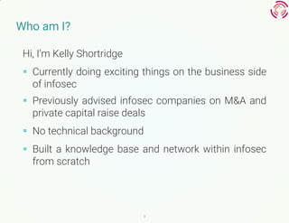 Who am I?
Hi, I’m Kelly Shortridge
 Currently doing exciting things on the business side
of infosec
 Previously advised ...
