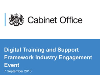 Digital Training and Support
Framework Industry Engagement
Event
7 September 2015
 