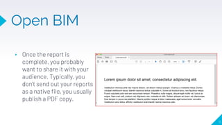 Open BIM
11
▸ Once the report is
complete, you probably
want to share it with your
audience. Typically, you
don’t send out your reports
as a native file, you usually
publish a PDF copy.
 