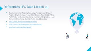 140
▸ Building Information Modeling Technology Foundations and Industry
Practice (Chapter 5: Industry Foundation Classes, A standardized Data
Model for the vendor neutral exchange of digital building models) - Andre
Bormann, Markus Konig, Christian Koch & Jakob Beets Eds.
▸ https://www.steptools.com/stds/ifc/html/
▸ https://technical.buildingsmart.org/standards/ifc/
▸ http://docs.xbim.net/XbimWebUI/
References (IFC Data Model) 📖
 