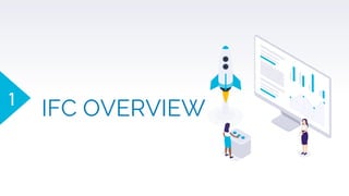 IFC OVERVIEW1
 