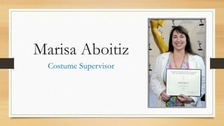 Marisa Aboitiz
Costume Supervisor
 