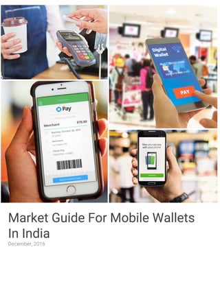 Market Guide For Mobile Wallets
In India
December, 2016
 