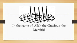 In the name of Allah the Gracious, the
Merciful
 
