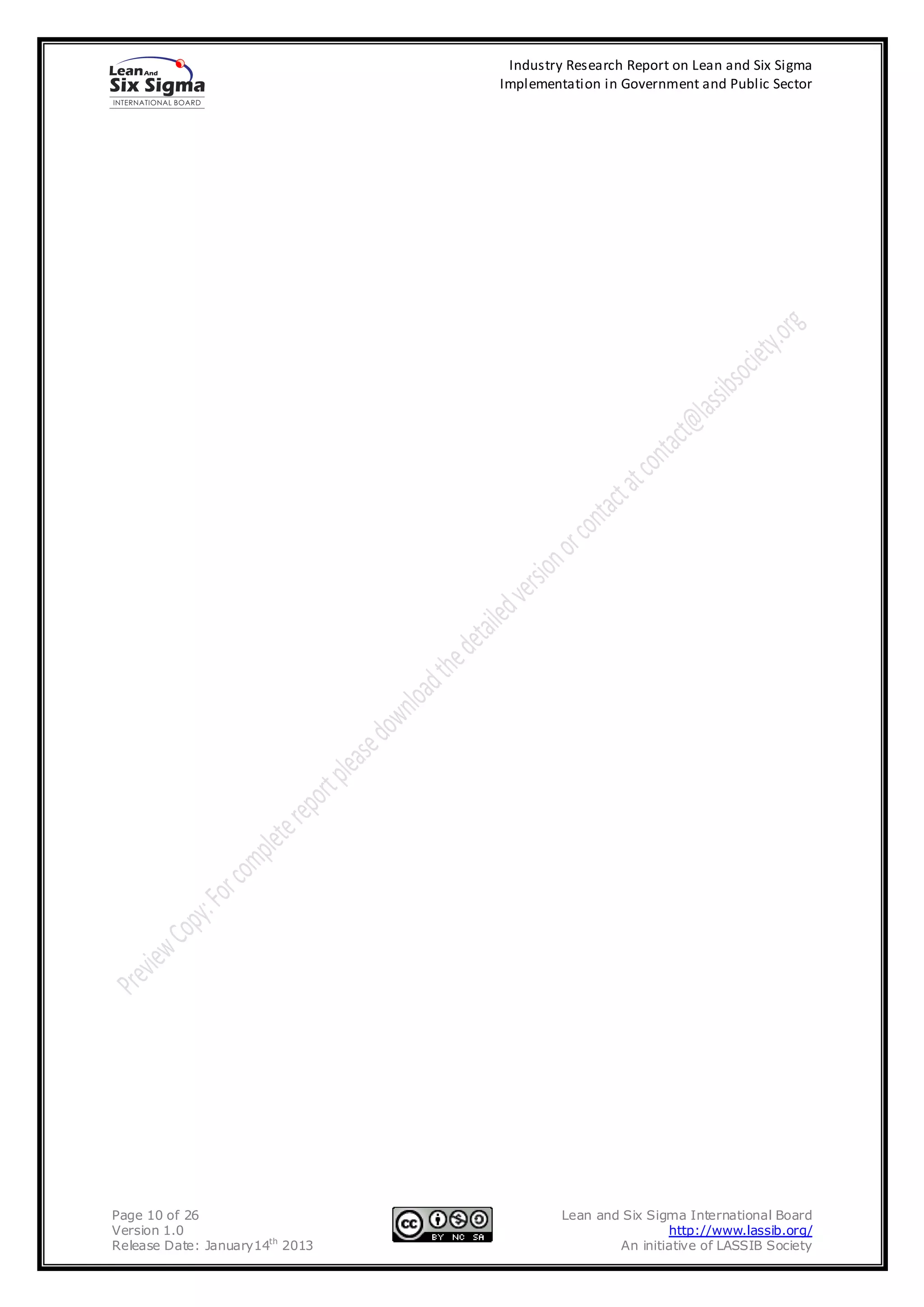 Industry Research Report on Lean and Six Sigma
                                 Implementation in Government and Public Sector




Page 10 of 26                             Lean and Six Sigma International Board
Version 1.0                                               http://www.lassib.org/
Release Date: January14th 2013                    An initiative of LASSIB Society
 