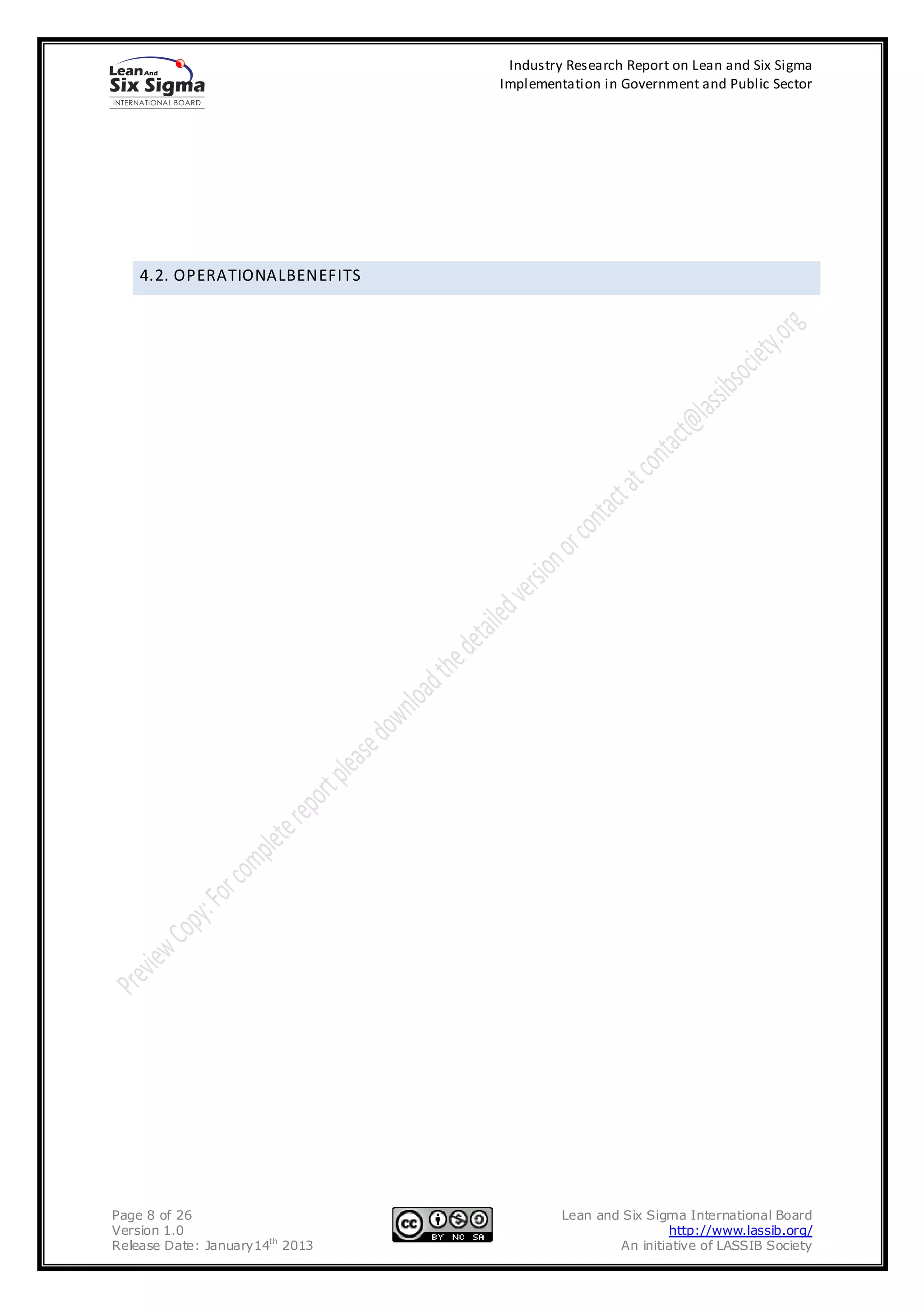 Industry Research Report on Lean and Six Sigma
                                 Implementation in Government and Public Sector




    4.2. OPERATIONALBENEFITS




Page 8 of 26                              Lean and Six Sigma International Board
Version 1.0                                               http://www.lassib.org/
Release Date: January14th 2013                    An initiative of LASSIB Society
 