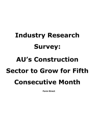 Industry Research
Survey:
AU’s Construction
Sector to Grow for Fifth
Consecutive Month
Form Direct
 