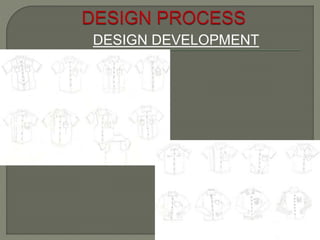 DESIGN DEVELOPMENT
 