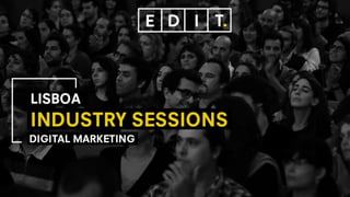 Industry Sessions
⎯ Lisboa
Vasco Teixeira-Pinto⎯ 2016
www.edit.com.p
t
 
