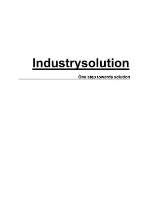 Industrysolution
One step towards solution
 