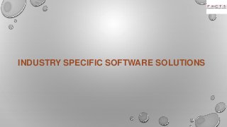 INDUSTRY SPECIFIC SOFTWARE SOLUTIONS
 