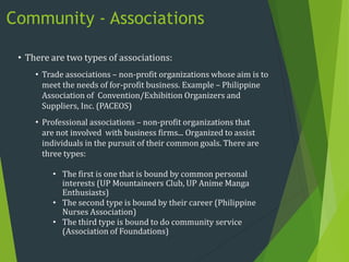Community - Associations
• There are two types of associations:
• Trade associations – non-profit organizations whose aim ...