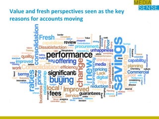 Value and fresh perspectives seen as the key reasons for accounts moving
