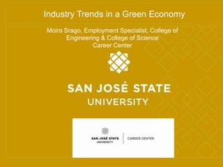 Running Footer - Title or Subtitle Industry Trends in a Green Economy Moira Srago, Employment Specialist, College of Engineering & College of Science Career Center 