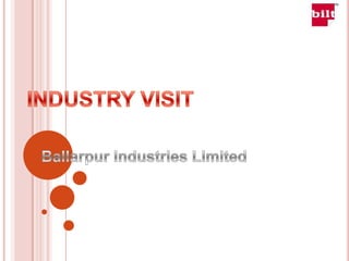 INDUSTRY VISIT Ballarpur Industries Limited 