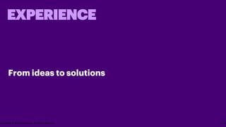 EXPERIENCE
From ideas to solutions
Copyright © 2019 Accenture. All rights reserved. 12
 