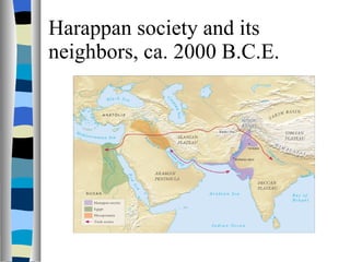 Harappan society and its neighbors, ca. 2000 B.C.E. 