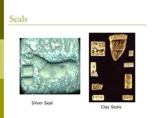 Seals
Silver Seal
Clay Seals
 