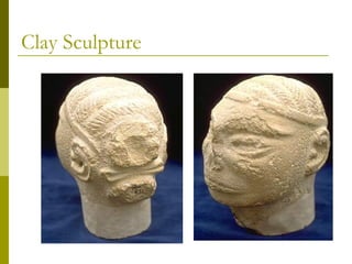 Clay Sculpture
 
